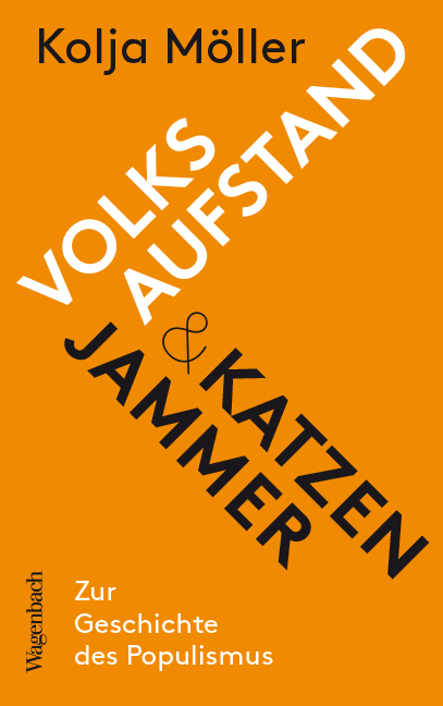 Orangefarbenes Buchcover Volksaufstand & Katzenjammer von Kolja Möller mit dem Untertitel Zur Geschichte des Populismus. Der Titel ist in auffälligen, diagonal verlaufenden weißen und schwarzen Großbuchstaben gestaltet, erschienen im Wagenbach Verlag.
